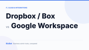 Dropbox / Box vs Google Workspace compared on BizBot